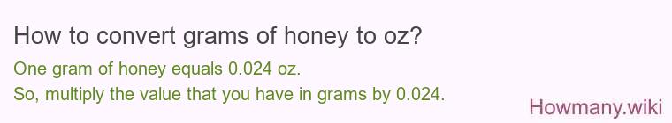 How to convert grams of honey to oz? How to convert grams of honey to oz?