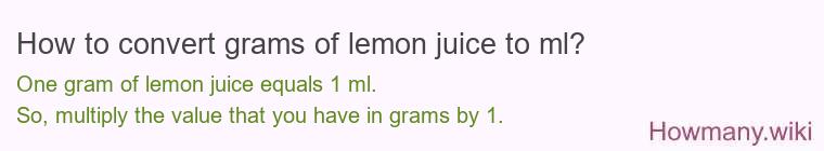 How to convert grams of lemon juice to ml?