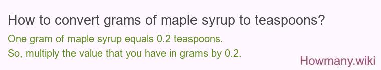 How to convert grams of maple syrup to teaspoons?