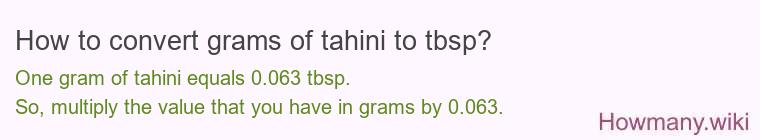 How to convert grams of tahini to tbsp? How to convert grams of tahini to tbsp?