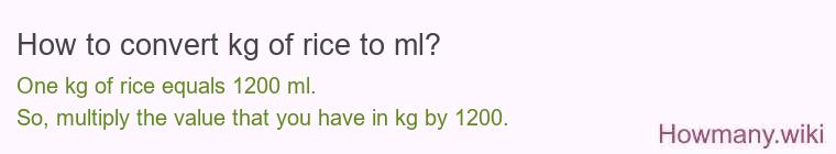 How to convert kg of rice to ml? How to convert kg of rice to ml?