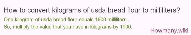 How to convert kilograms of usda bread flour to milliliters?