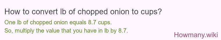 How to convert lb of chopped onion to cups?