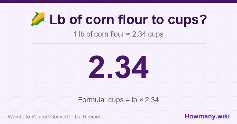 How to convert lb of corn flour to cups? How to convert lb of corn flour to cups? 1 lb of corn flour ≈ 2.34 cups.