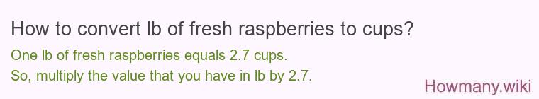 How to convert lb of fresh raspberries to cups?