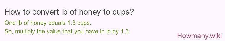 How to convert lb of honey to cups? How to convert lb of honey to cups?