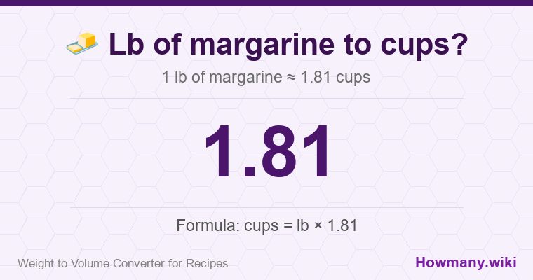 How to convert lb of margarine to cups? How to convert lb of margarine to cups? 1 lb of margarine ≈ 1.81 cups.