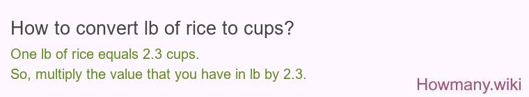 How to convert lb of rice to cups? How to convert lb of rice to cups?