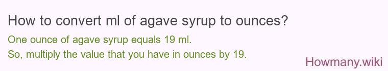How to convert ml of agave syrup to ounces?