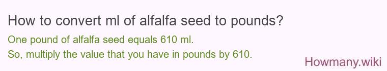How to convert ml of alfalfa seed to pounds?