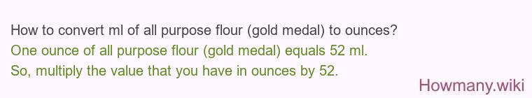 How to convert ml of all purpose flour (gold medal) to ounces?