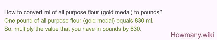 How to convert ml of all purpose flour (gold medal) to pounds?