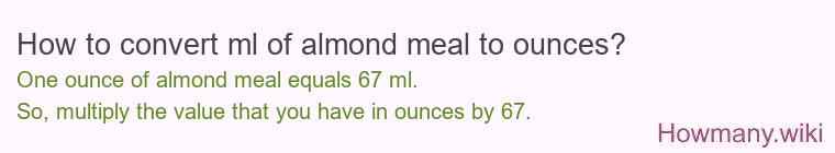 How to convert ml of almond meal to ounces?