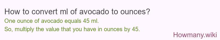 How to convert ml of avocado to ounces?