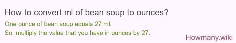 How to convert ml of bean soup to ounces?