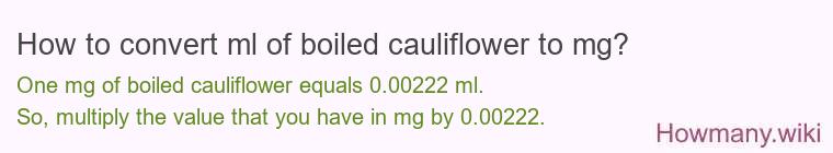 How to convert ml of boiled cauliflower to mg?