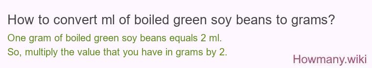 How to convert ml of boiled green soy beans to grams?