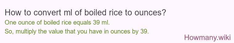 How to convert ml of boiled rice to ounces?