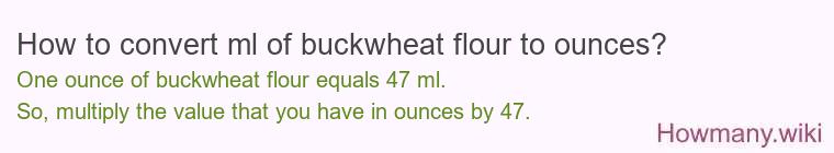 How to convert ml of buckwheat flour to ounces?