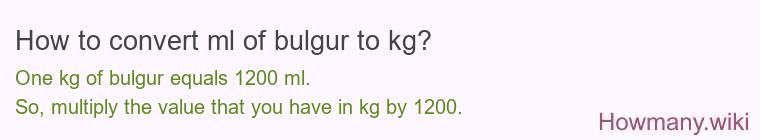 How to convert ml of bulgur to kg?
