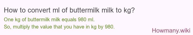 How to convert ml of buttermilk milk to kg?