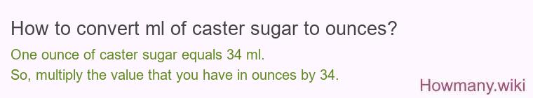 How to convert ml of caster sugar to ounces?