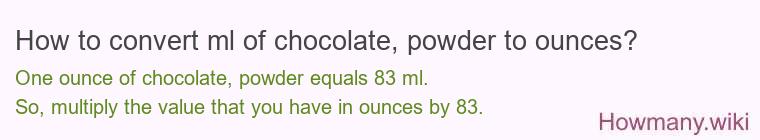 How to convert ml of chocolate powder to ounces?