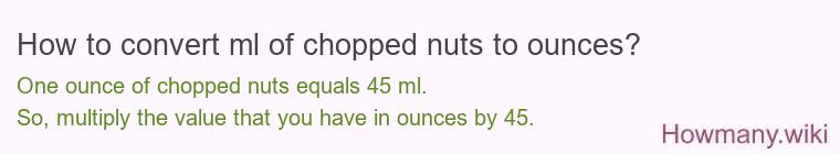 How to convert ml of chopped nuts to ounces?