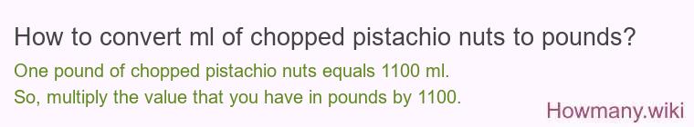 How to convert ml of chopped pistachio nuts to pounds?