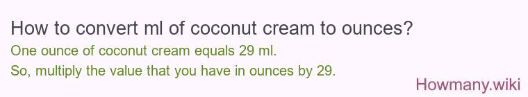 How to convert ml of coconut cream to ounces?