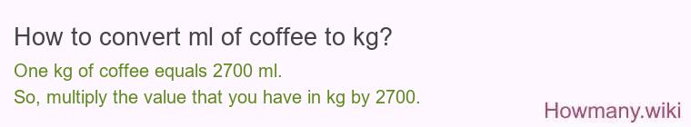 How to convert ml of coffee to kg?