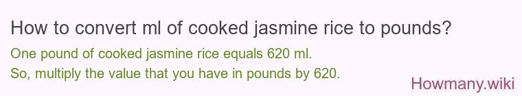 How to convert ml of cooked jasmine rice to pounds?