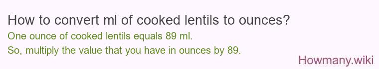 How to convert ml of cooked lentils to ounces?