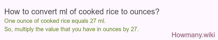 How to convert ml of cooked rice to ounces?