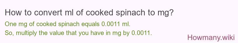 How to convert ml of cooked spinach to mg?