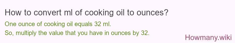 How to convert ml of cooking oil to ounces?
