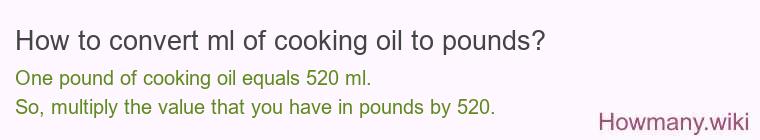 How to convert ml of cooking oil to pounds?