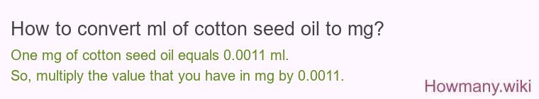 How to convert ml of cotton seed oil to mg?