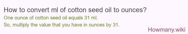 How to convert ml of cotton seed oil to ounces?