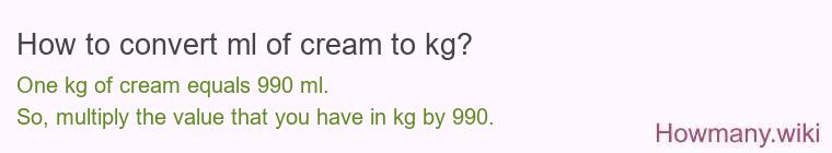 How to convert ml of cream to kg?