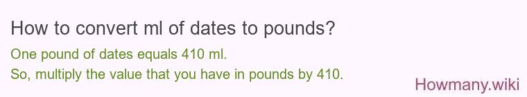 How to convert ml of dates to pounds?
