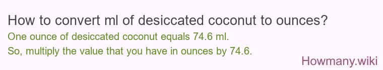 How to convert ml of desiccated coconut to ounces?