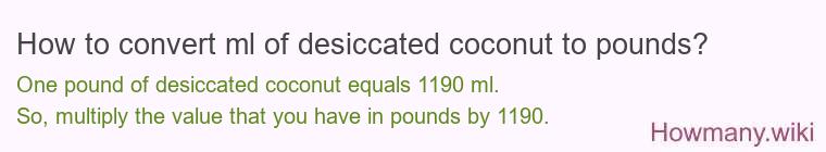 How to convert ml of desiccated coconut to pounds?
