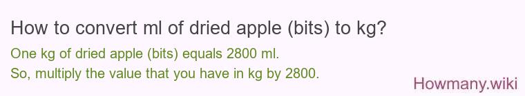 How to convert ml of dried apple (bits) to kg?
