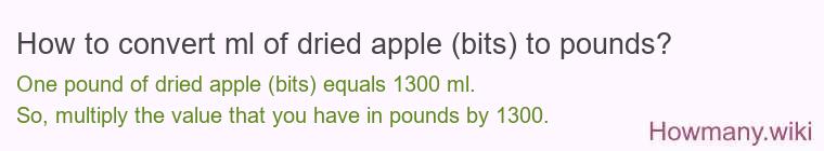 How to convert ml of dried apple (bits) to pounds?