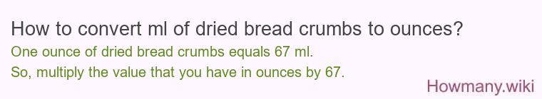 How to convert ml of dried bread crumbs to ounces?