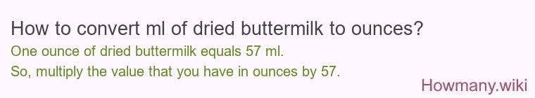 How to convert ml of dried buttermilk to ounces?