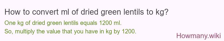 How to convert ml of dried green lentils to kg?