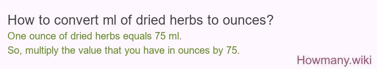 How to convert ml of dried herbs to ounces?