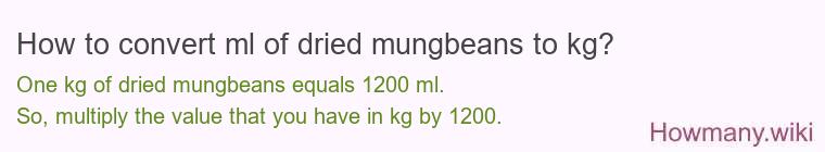 How to convert ml of dried mungbeans to kg?